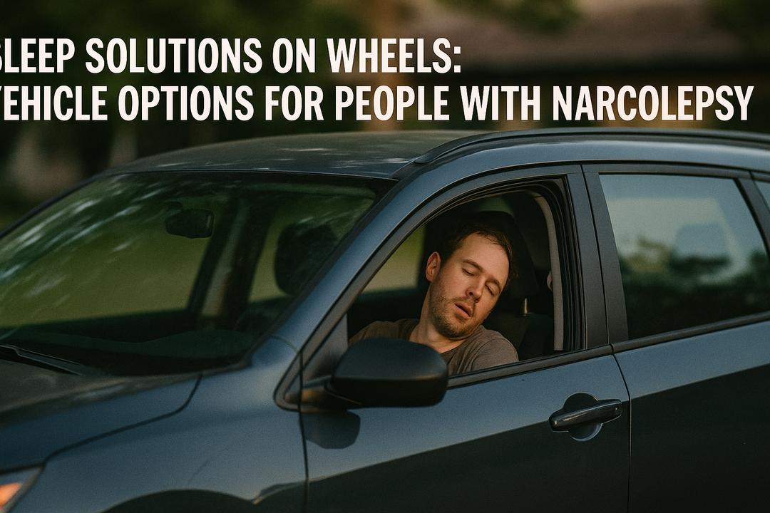 Sleep Solutions on Wheels: Vehicle Options for People with Narcolepsy